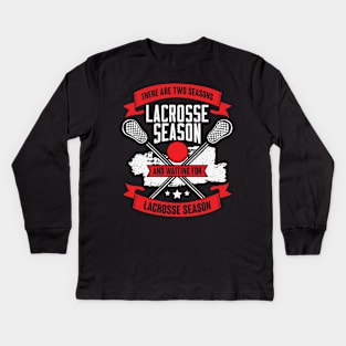 Funny Lacrosse Season Player Gift Kids Long Sleeve T-Shirt